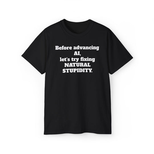 Fixing Natural Stupidity Funny AI T-Shirt