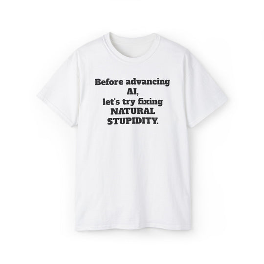 Fixing Natural Stupidity Funny AI T-Shirt