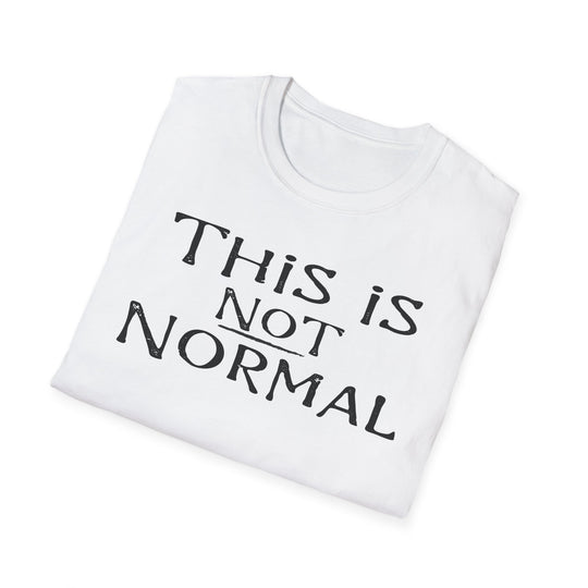 Anti-Trump This Is Not Normal Unisex Softstyle T-Shirt