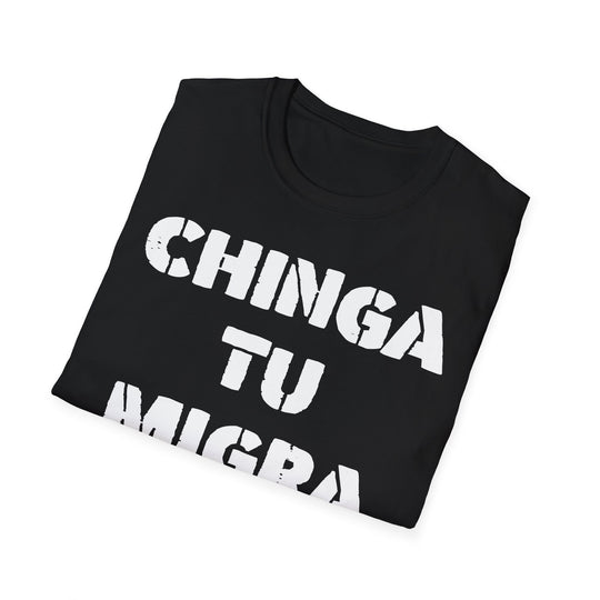 Chinga Tu Migra T-Shirt | Stop Deportation Now