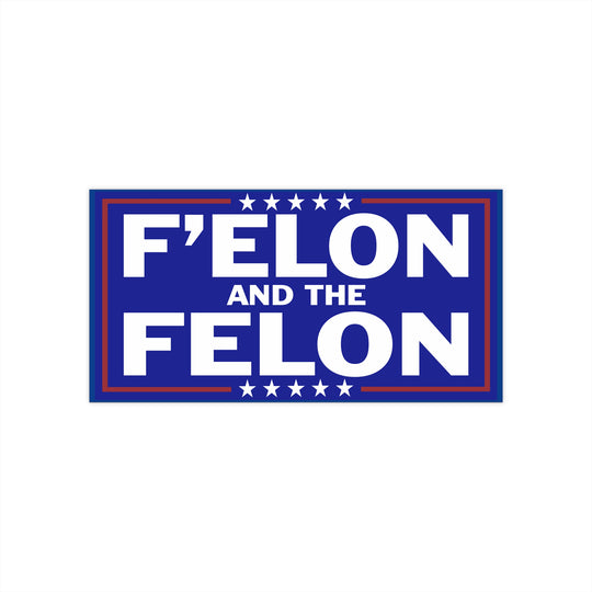 F'Elon and the Felon | Funny Anti-Trump Anti-Elon Bumper Sticker (7.5 x 3.5 in)