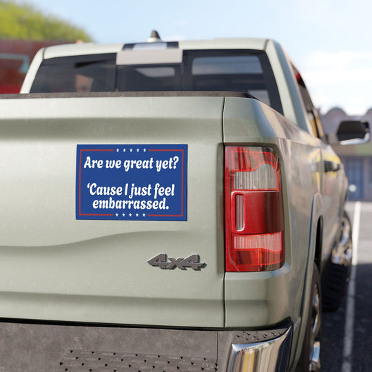 Are We Great Yet? Political Satire Magnet - 7.5" Γ 4.5"