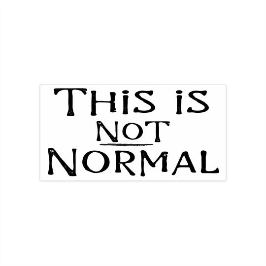 This Is Not Normal Bumper Sticker