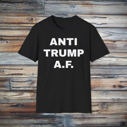 Anti Trump A.F. T-Shirt