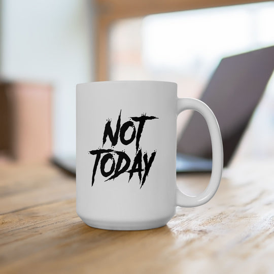 Nope Not Today - Funny Ceramic Mug
