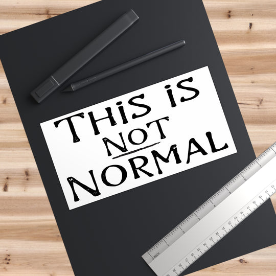 This Is Not Normal Bumper Sticker