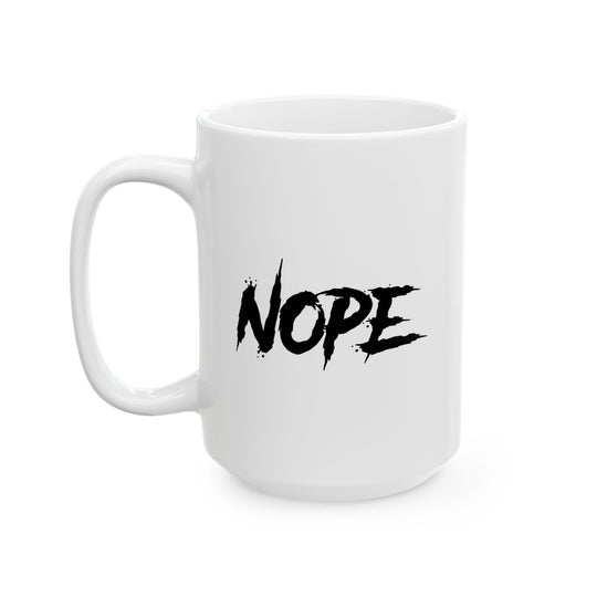 Nope Not Today - Funny Ceramic Mug