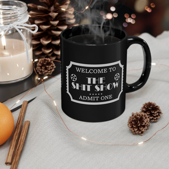 Welcome to the Shit Show Coffee Mug