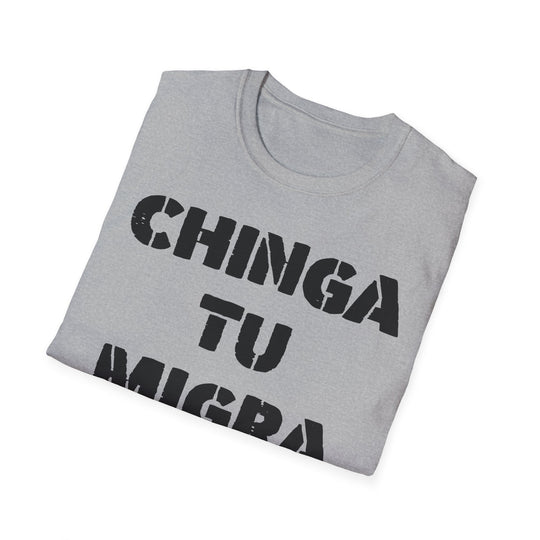 Chinga Tu Migra T-Shirt | Stop Deportation Now