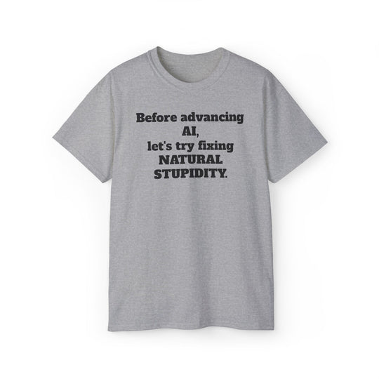 Fixing Natural Stupidity Funny AI T-Shirt