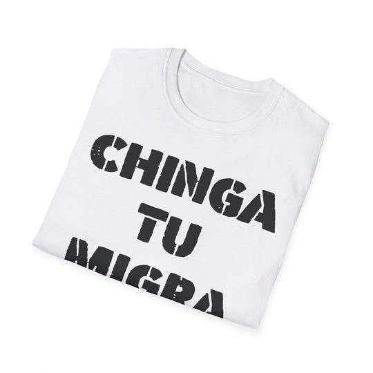 Chinga Tu Migra T-Shirt | Stop Deportation Now