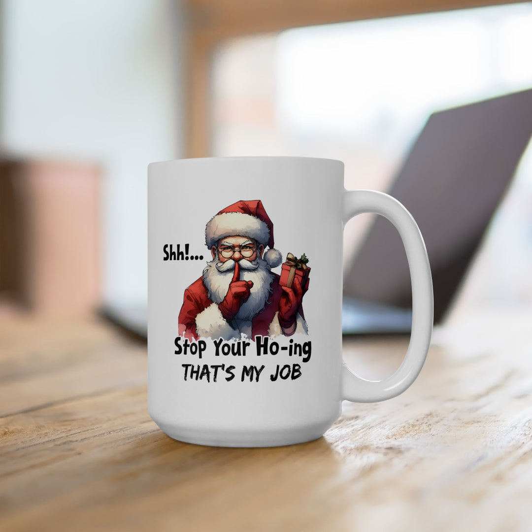 Funny Christmas Coffee Mug - Santa Quote "Stop Your Ho-ing"