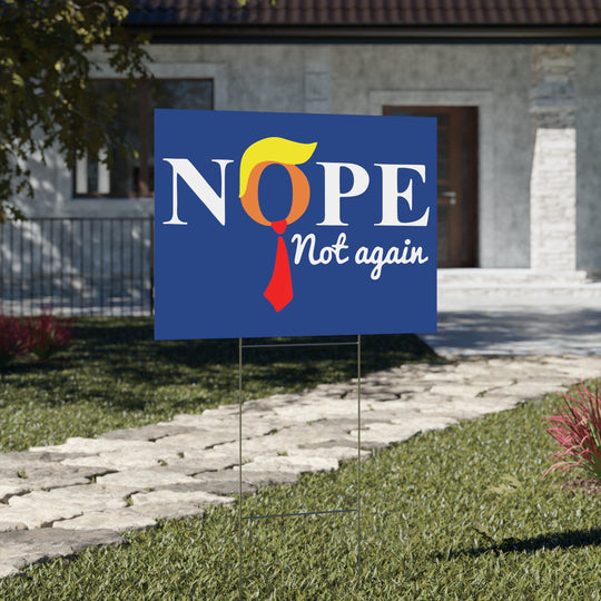 Nope Not Again Anti-Trump Yard Sign