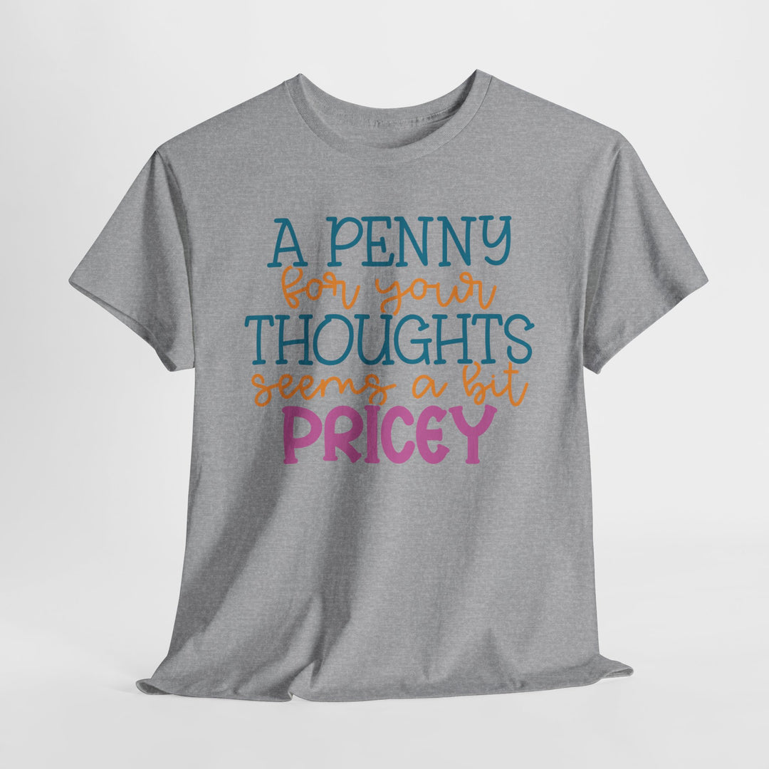 A Penny for Your Thoughts - Funny Graphic Tee