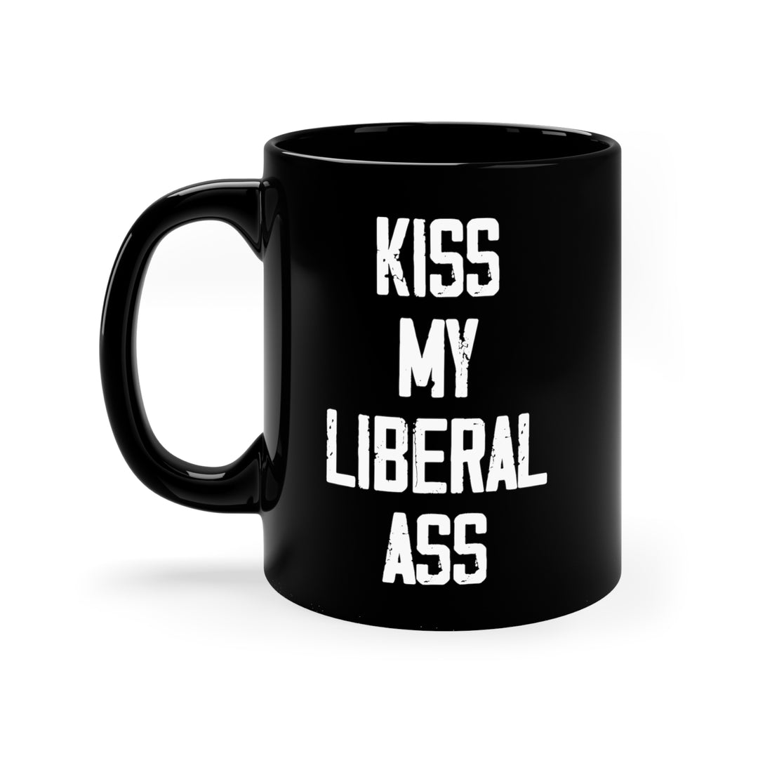 Kiss My Liberal Ass Coffee Cup