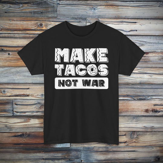 Make Tacos Not War T-Shirt