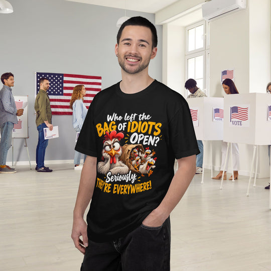 Funny T-Shirt with "Who Left the Bag of Idiots Open? Seriously. They&