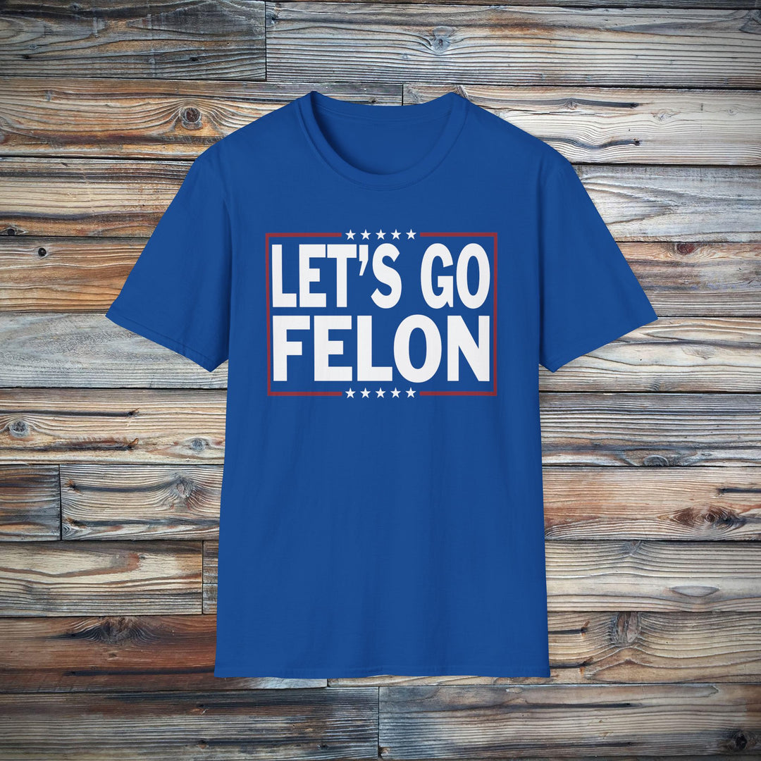 Let's Go Felon Funny Anti-MAGA T-Shirt