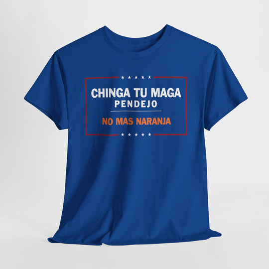 Chinga Tu MAGA T-Shirt