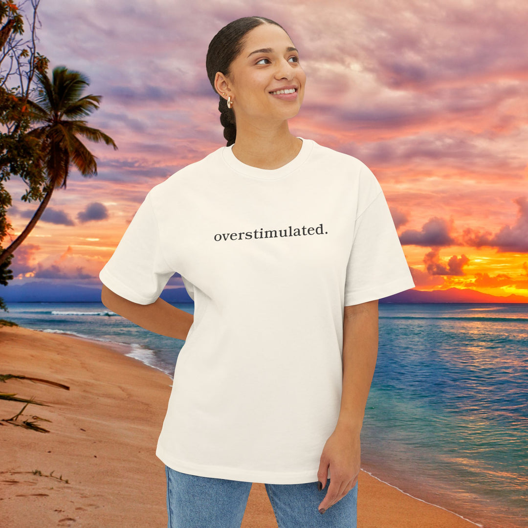 overstimulated. T-Shirt | Minimalist Typography Tee | Relaxed Unisex Graphic Shirt