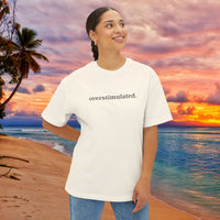 overstimulated. T-Shirt | Minimalist Typography Tee | Relaxed Unisex Graphic Shirt