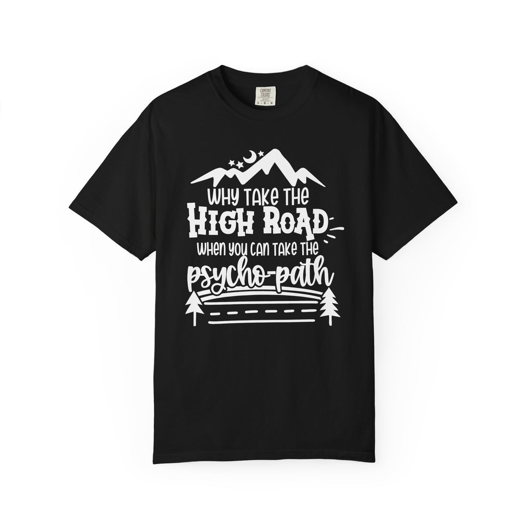 Why Take The High Road When You Can Take The Psycho-Path Funny Fall T-Shirt