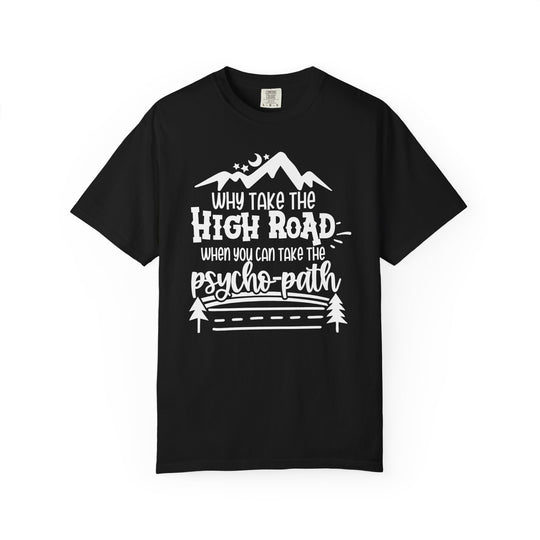 Why Take The High Road When You Can Take The Psycho-Path Funny Fall T-Shirt