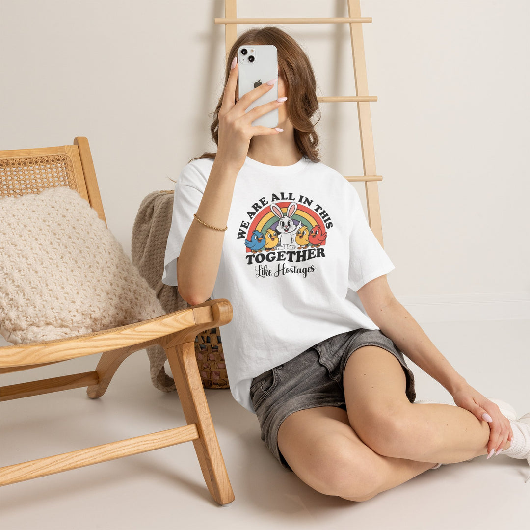 All in This Together T-Shirt | Funny Bunny Chicks Sarcastic Statement Tee