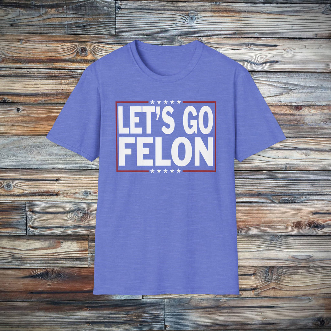 Let's Go Felon Funny Anti-MAGA T-Shirt