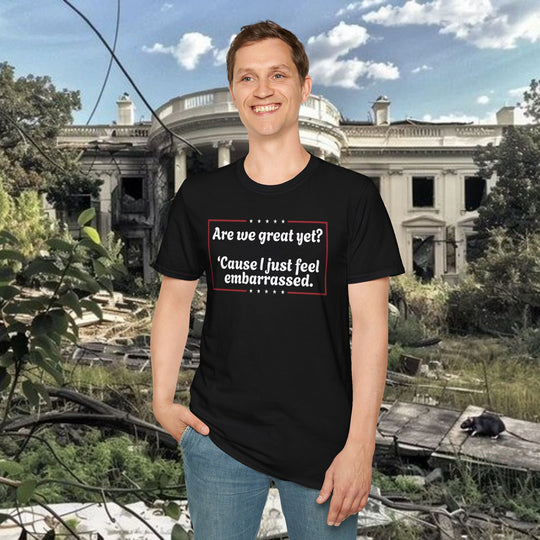 Are We Great Yet? T-Shirt | Anti-Trump Anti-MAGA Political Graphic Tee
