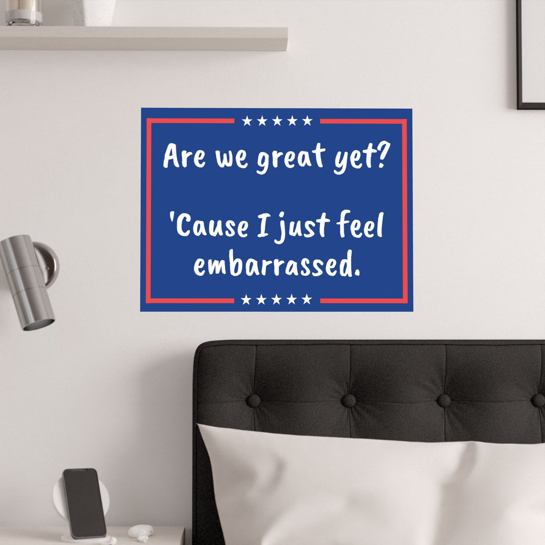 Are we great yet? Anti-MAGA Satin Poster (210gsm)