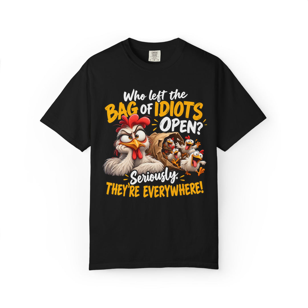 Funny T-Shirt with "Who Left the Bag of Idiots Open? Seriously. They&