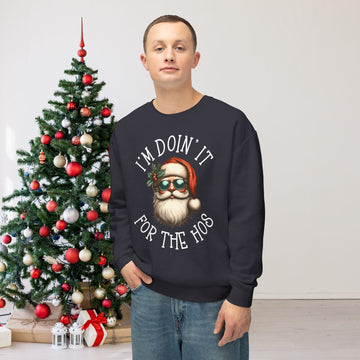Santa "I'm Doing It for the Hos" Christmas Holiday Sweatshirt