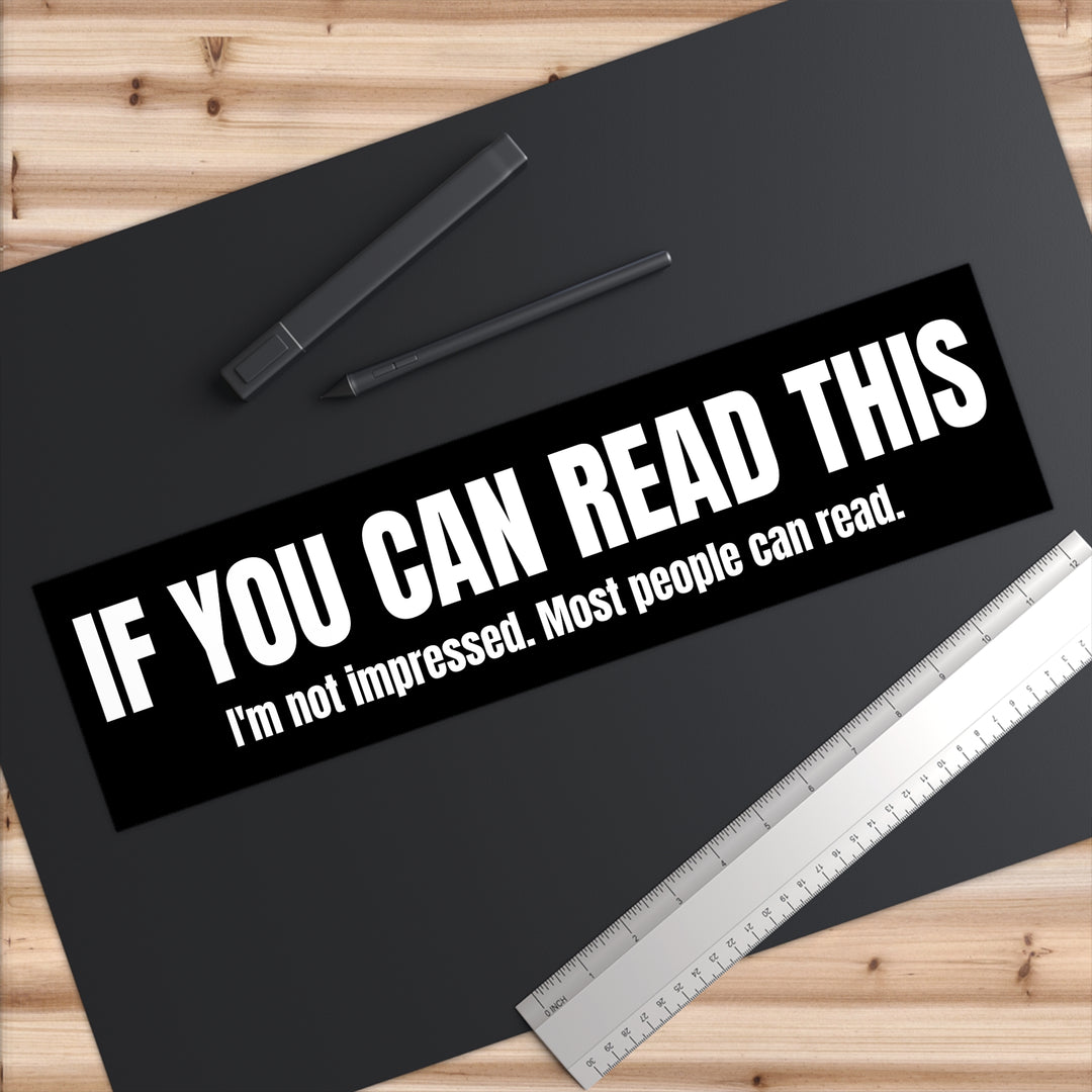 If You Can Read This Bumper Sticker