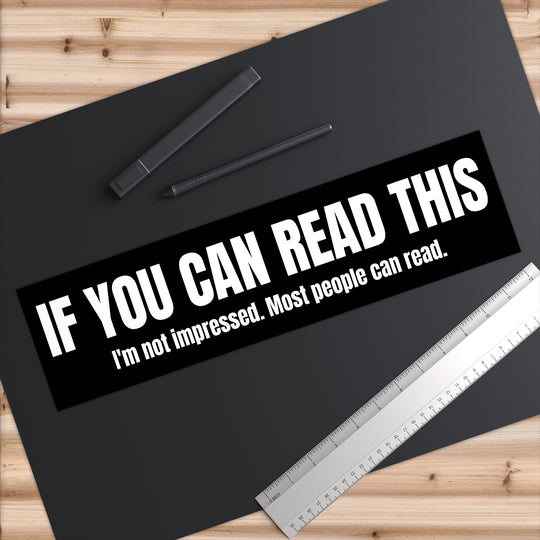 If You Can Read This Bumper Sticker