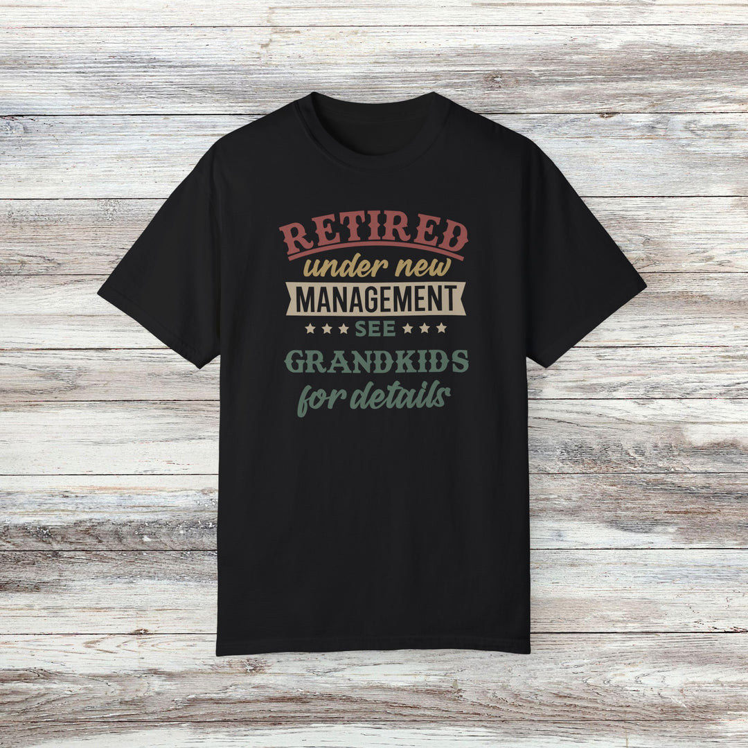 Retirement Tee, Retired Under New Management Shirt, Grandkids