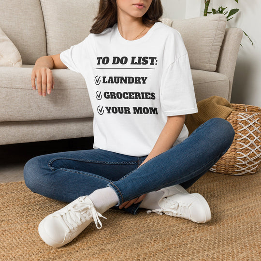 To Do List: Your Mom T-Shirt | Funny Text Tee