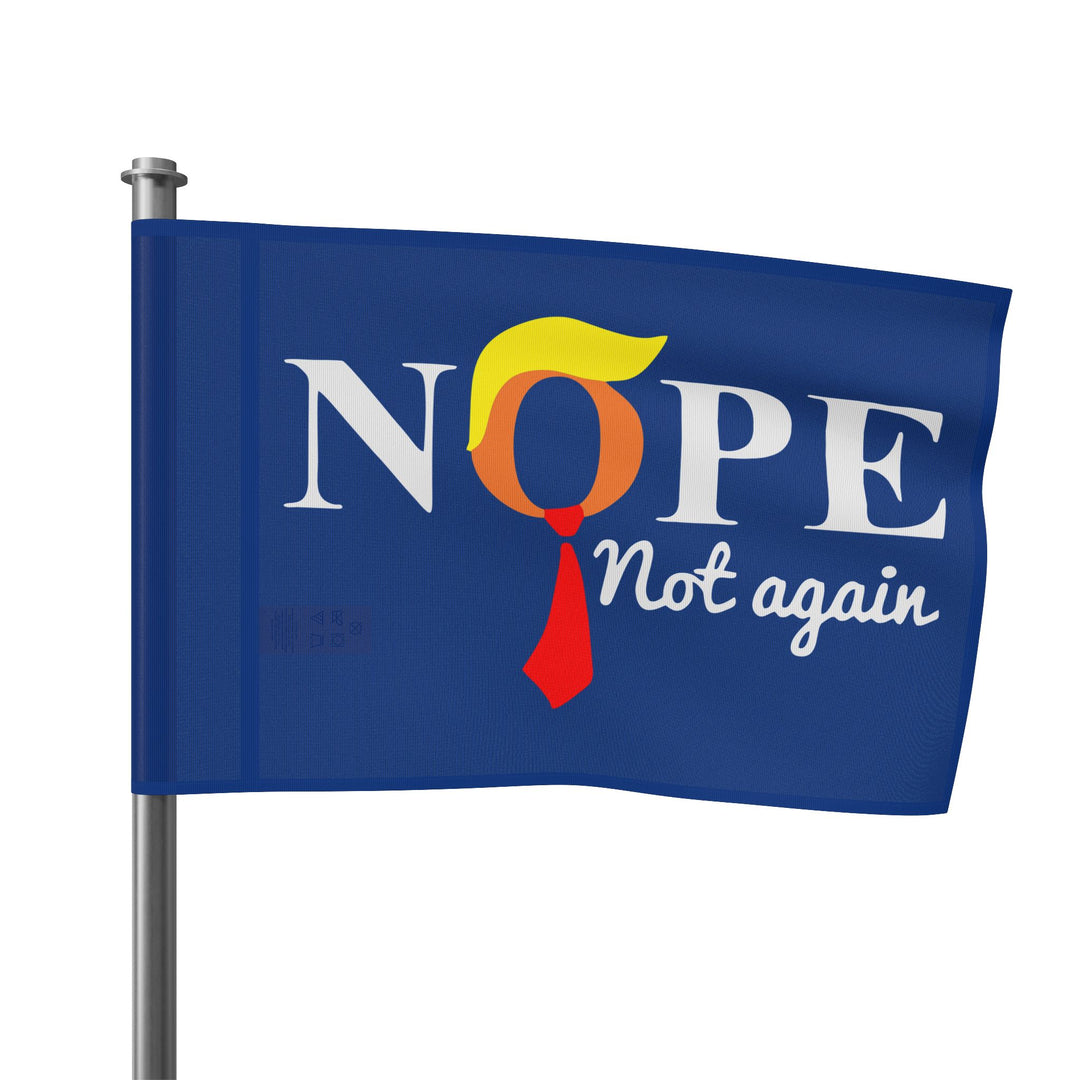 Nope, Not Again - Anti-Trump Flag