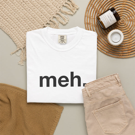 meh. T-Shirt | Minimalist Text Graphic Tee | Unisex Casual Shirt