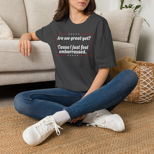 Are We Great Yet? T-Shirt | Anti-Trump Anti-MAGA Political Graphic Tee