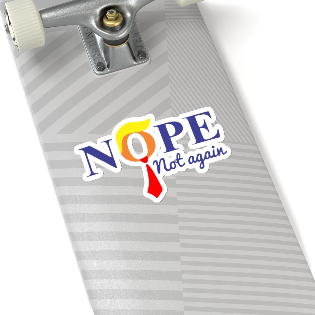Nope Not Again - Anti-Trump Kiss-Cut Stickers - Political Protest Decals
