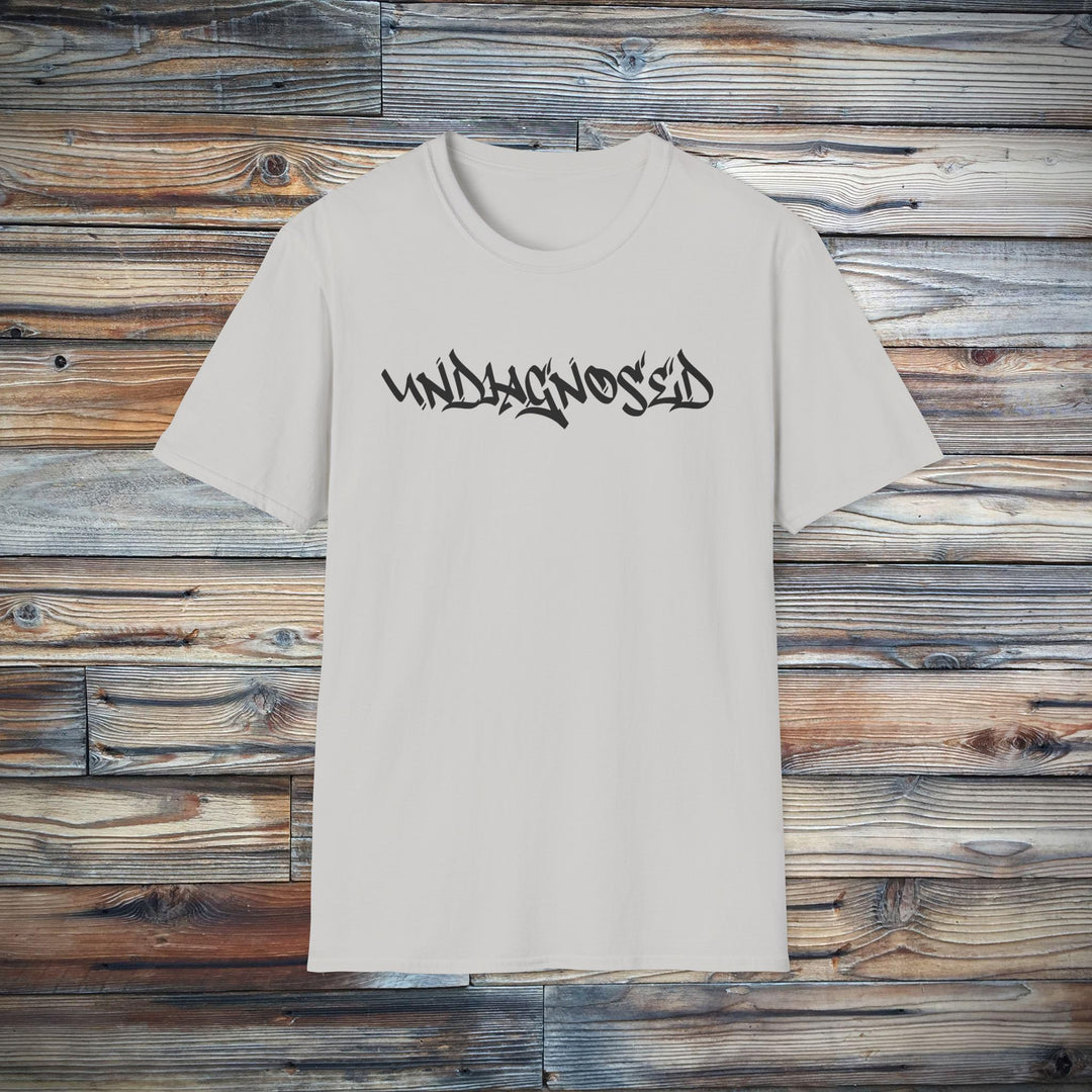 Undiagnosed Tee - Funny Graphic T-Shirt