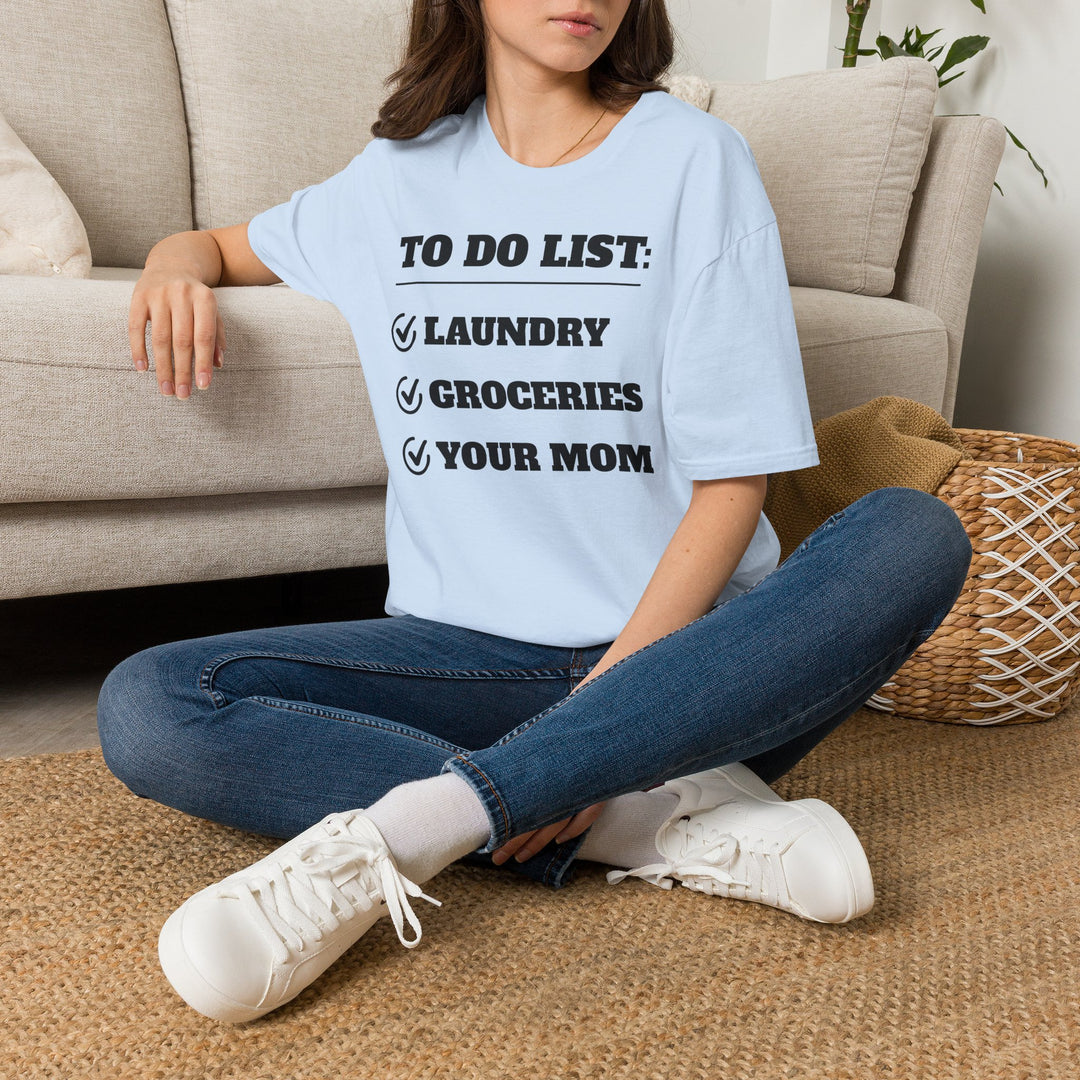 To Do List: Your Mom T-Shirt | Funny Text Tee