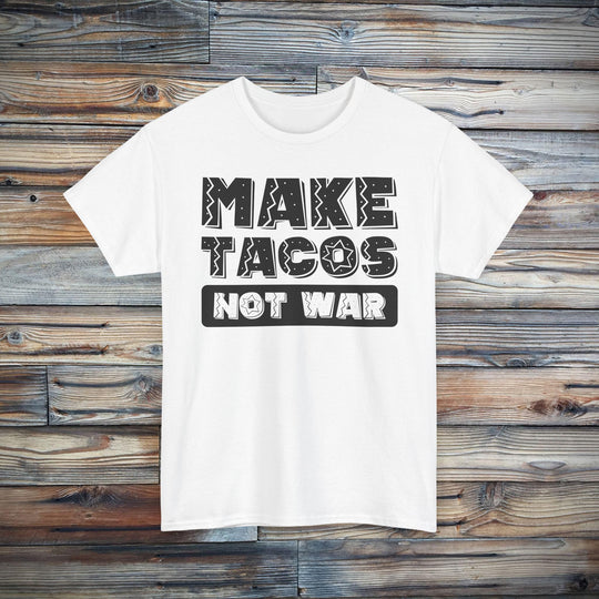 Make Tacos Not War T-Shirt