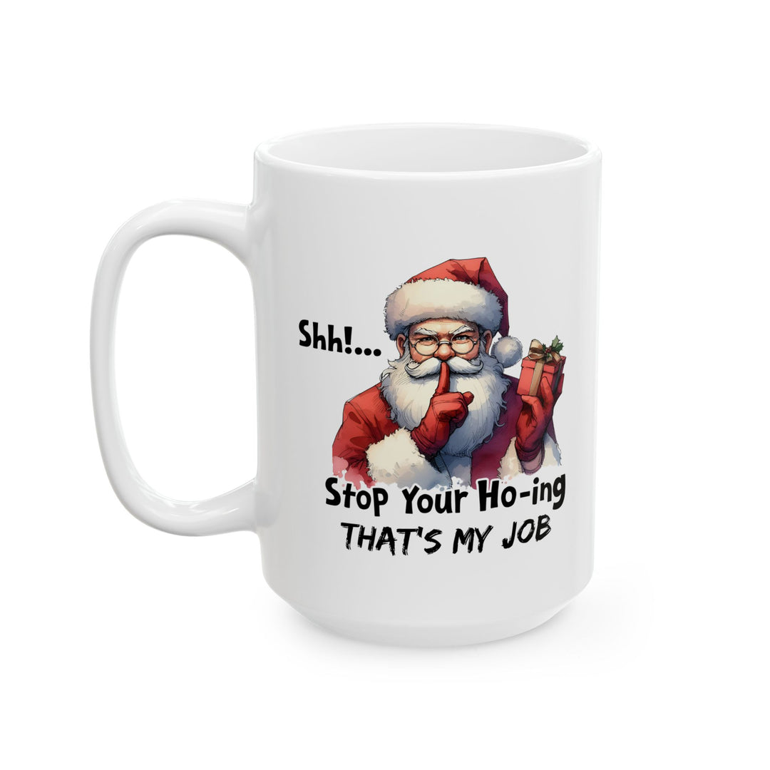 Funny Christmas Coffee Mug - Santa Quote "Stop Your Ho-ing"