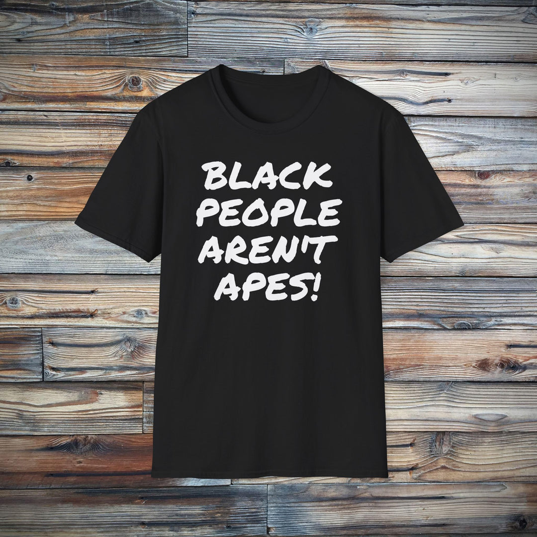 Black People Aren't Apes T-Shirt