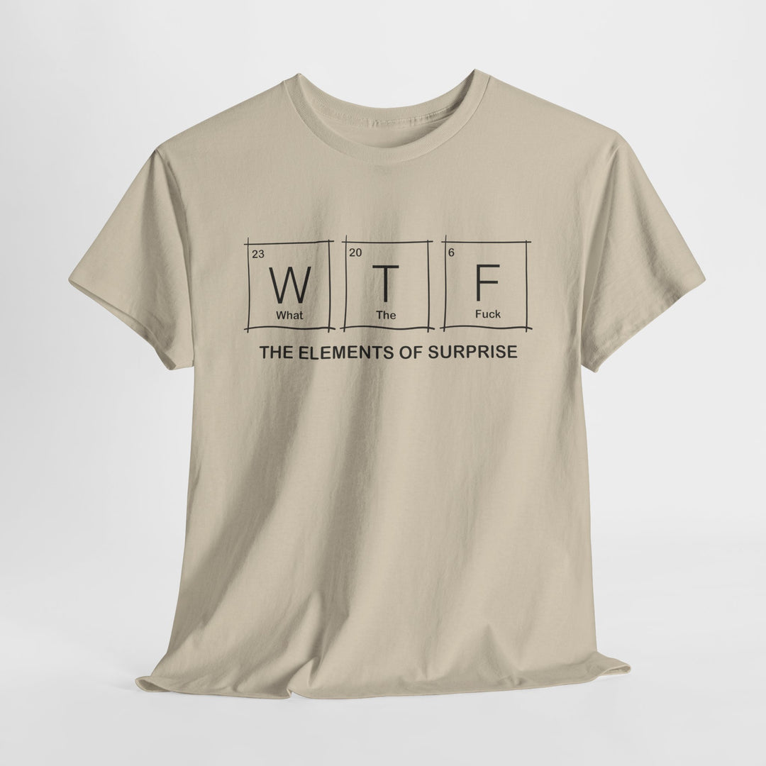 WTF - Funny Element of Surprise Graphic T-Shirt