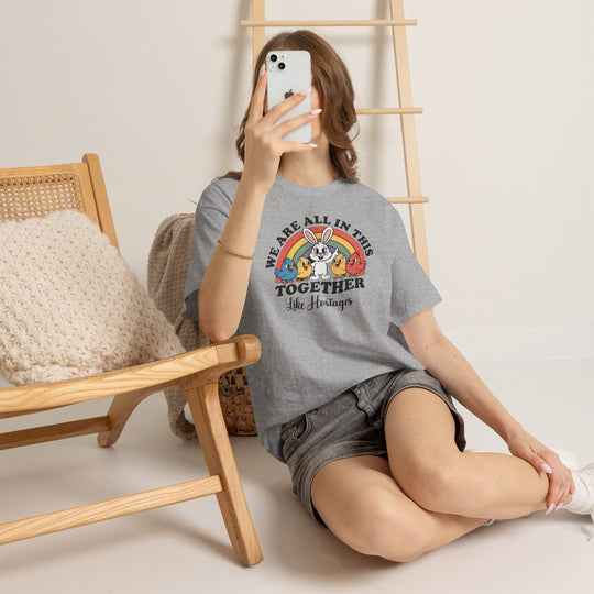 All in This Together T-Shirt | Funny Bunny Chicks Sarcastic Statement Tee