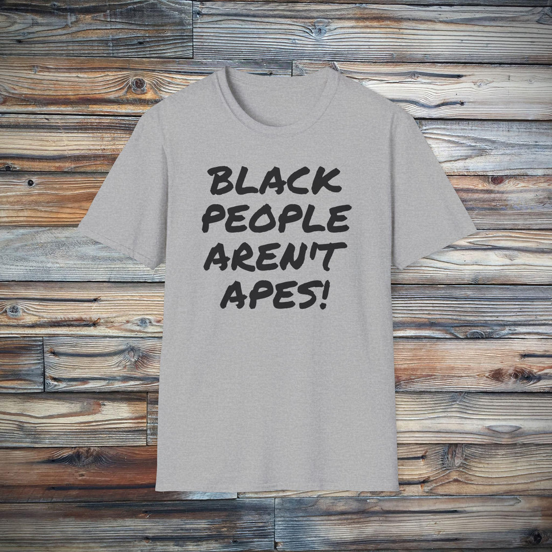 Black People Aren't Apes T-Shirt