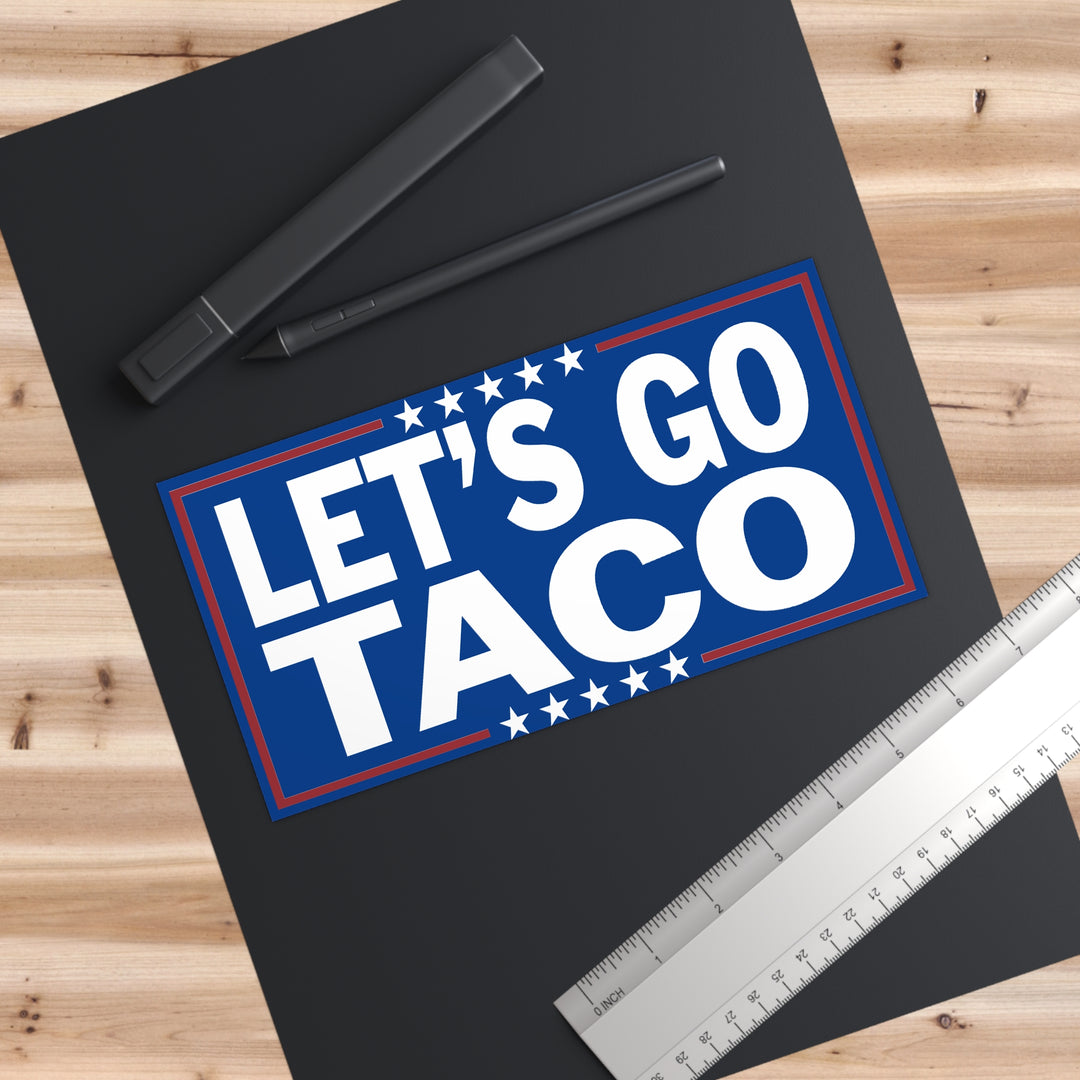 Anti-Trump Bumper Sticker, Let's Go TACO - Trump Always Chickens Out